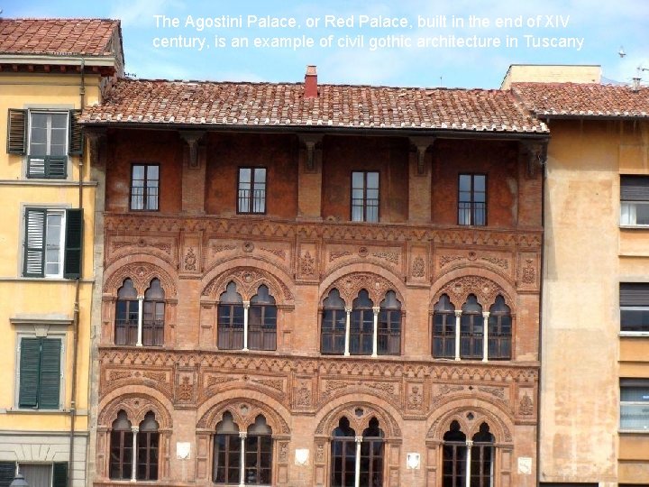 The Agostini Palace, or Red Palace, built in the end of XIV century, is