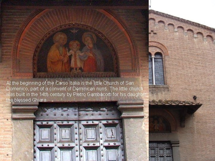 At the beginning of the Corso Italia is the little Church of San Domenico,