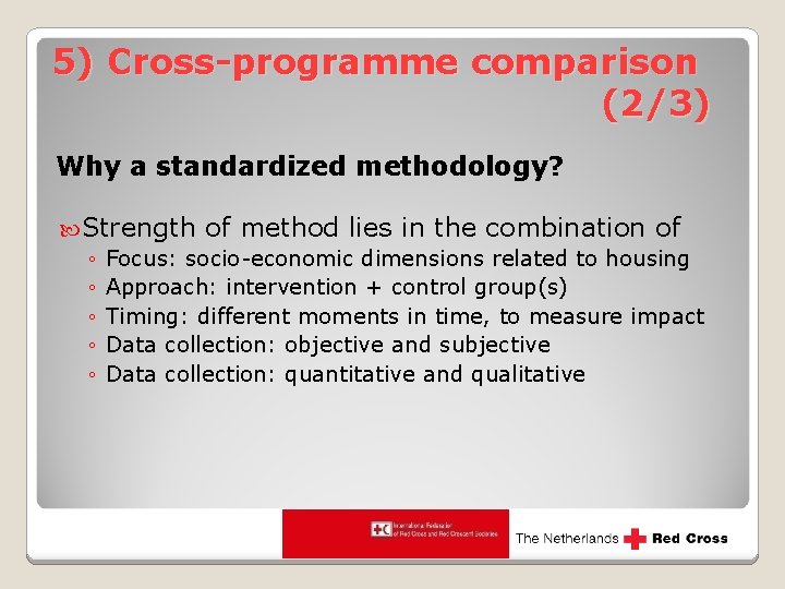 5) Cross-programme comparison (2/3) Why a standardized methodology? Strength of method lies in the