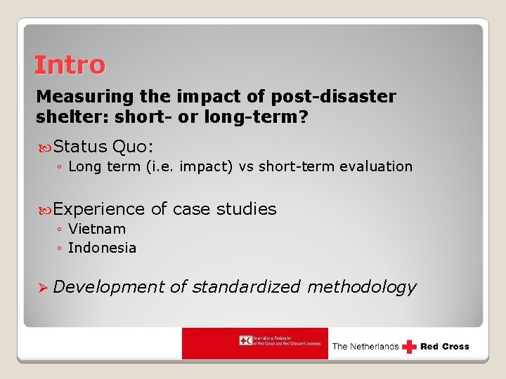 Intro Measuring the impact of post-disaster shelter: short- or long-term? Status Quo: ◦ Long