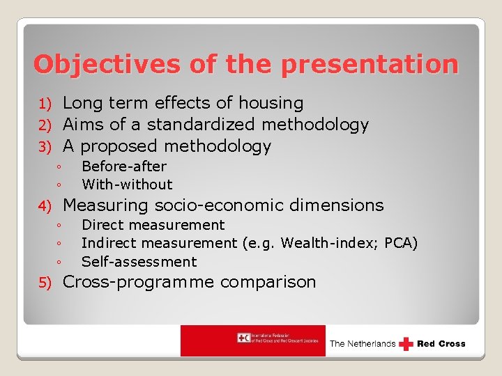 Objectives of the presentation Long term effects of housing 2) Aims of a standardized