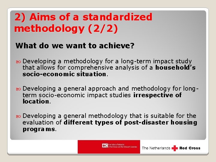 2) Aims of a standardized methodology (2/2) What do we want to achieve? Developing