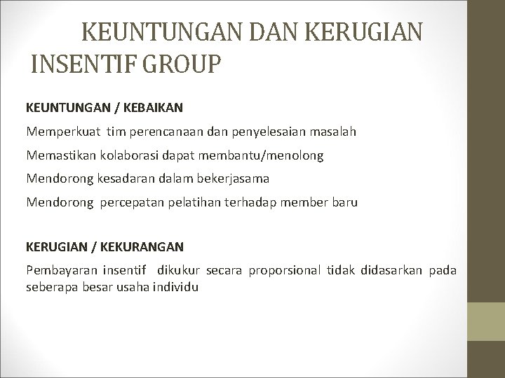 KEUNTUNGAN DAN KERUGIAN INSENTIF GROUP KEUNTUNGAN / KEBAIKAN Memperkuat tim perencanaan dan penyelesaian masalah