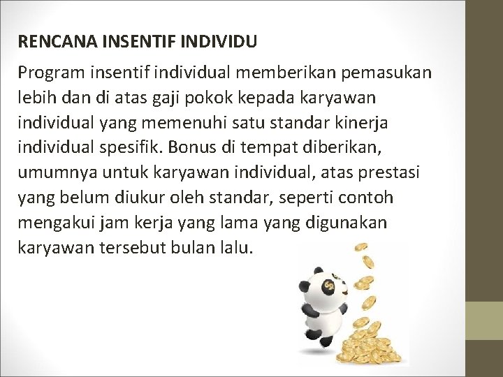 RENCANA INSENTIF INDIVIDU Program insentif individual memberikan pemasukan lebih dan di atas gaji pokok