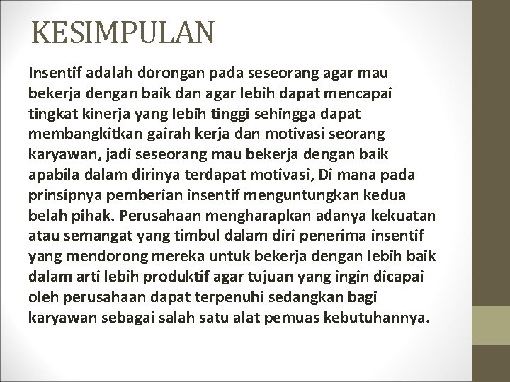 KESIMPULAN Insentif adalah dorongan pada seseorang agar mau bekerja dengan baik dan agar lebih