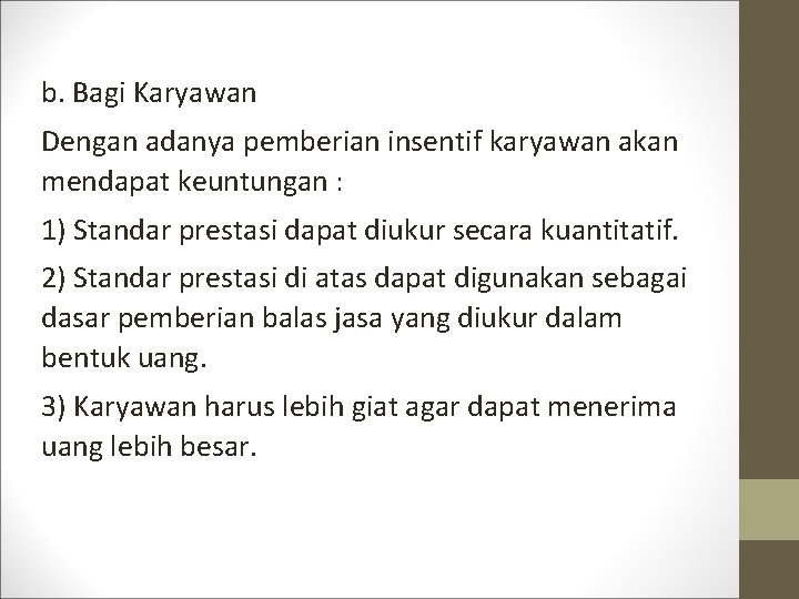 b. Bagi Karyawan Dengan adanya pemberian insentif karyawan akan mendapat keuntungan : 1) Standar