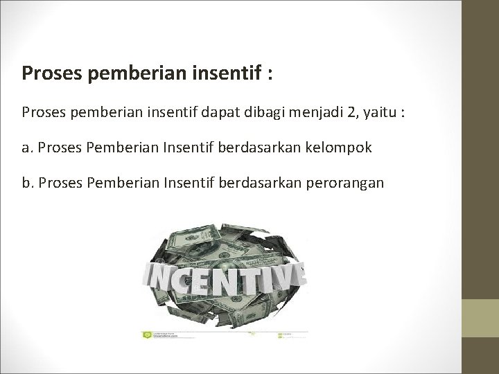 Proses pemberian insentif : Proses pemberian insentif dapat dibagi menjadi 2, yaitu : a.