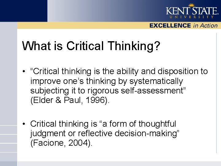 What is Critical Thinking? • “Critical thinking is the ability and disposition to improve