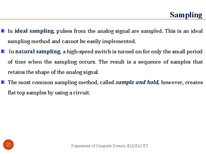 Sampling In ideal sampling, pulses from the analog signal are sampled. This is an