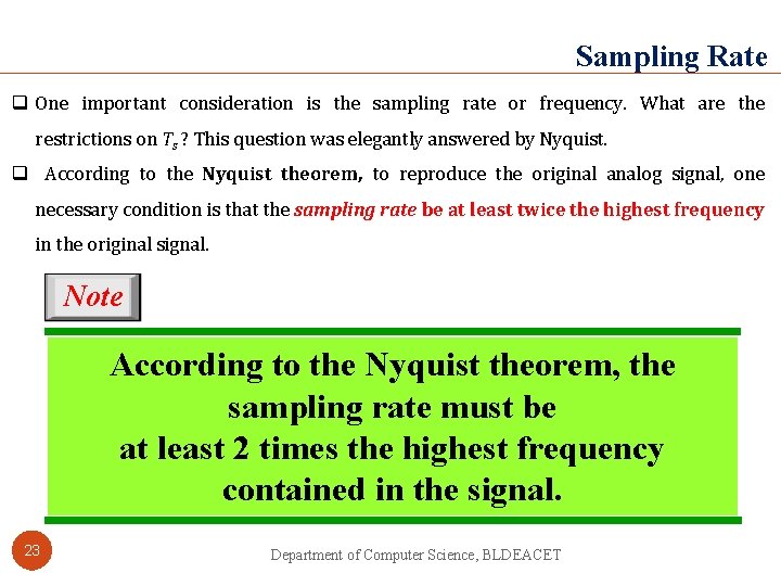 Sampling Rate q One important consideration is the sampling rate or frequency. What are