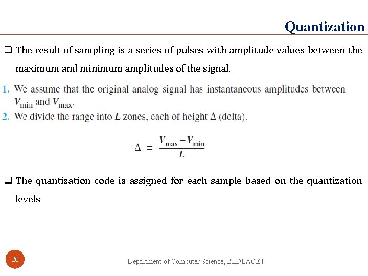 Quantization q The result of sampling is a series of pulses with amplitude values