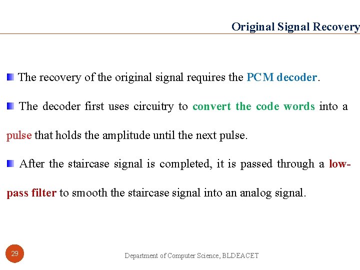 Original Signal Recovery The recovery of the original signal requires the PCM decoder. The