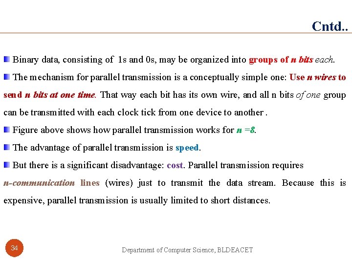 Cntd. . Binary data, consisting of 1 s and 0 s, may be organized