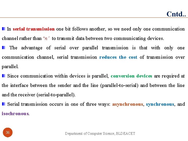 Cntd. . In serial transmission one bit follows another, so we need only one