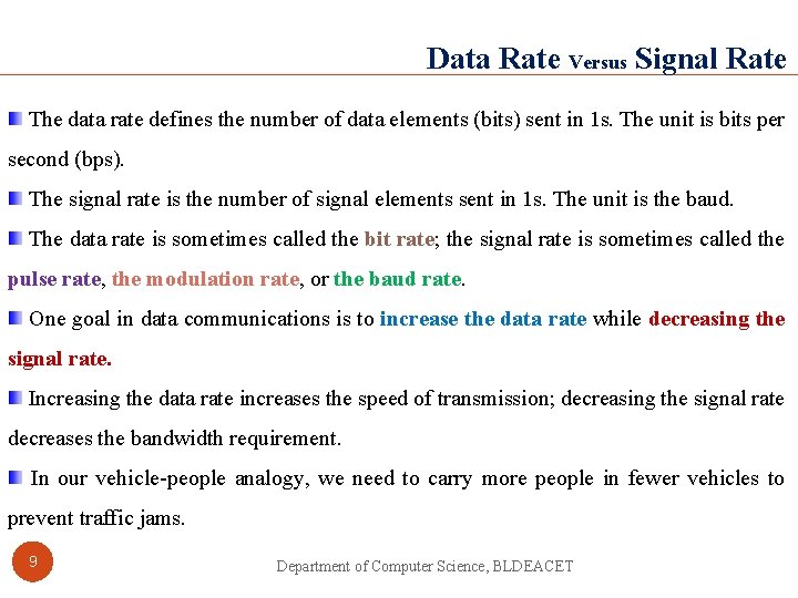 Data Rate Versus Signal Rate The data rate defines the number of data elements