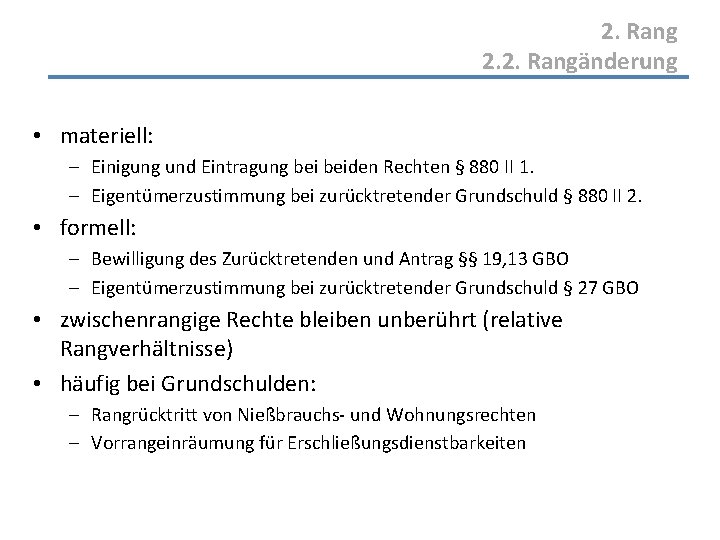 2. Rang 2. 2. Rangänderung • materiell: - Einigung und Eintragung beiden Rechten §