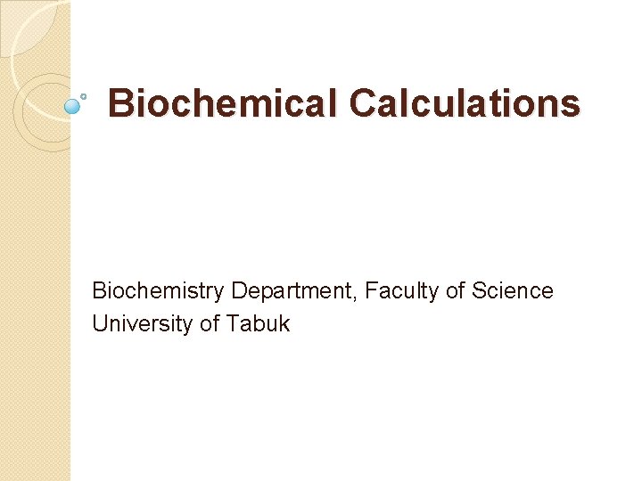 Biochemical Calculations Biochemistry Department, Faculty of Science University of Tabuk 