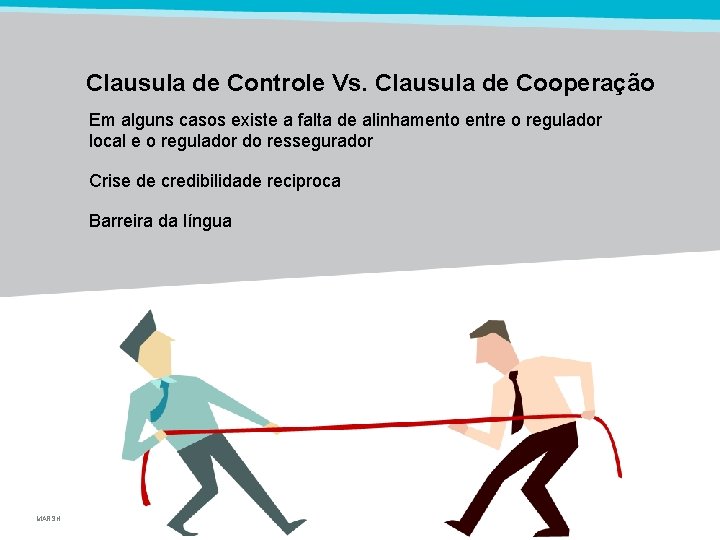 Clausula de Controle Vs. Clausula de Cooperação Em alguns casos existe a falta de