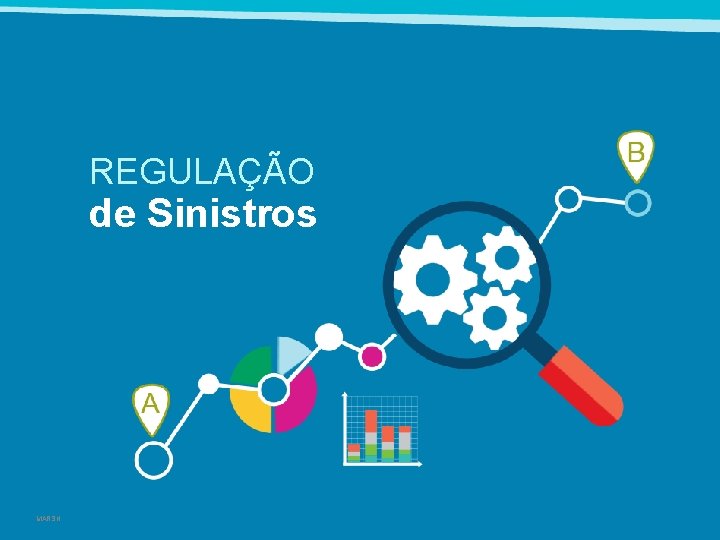 REGULAÇÃO de Sinistros MARSH 