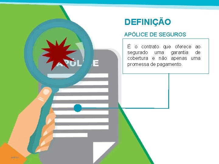 DEFINIÇÃO APÓLICE DE SEGUROS É o contrato que oferece ao segurado uma garantia de