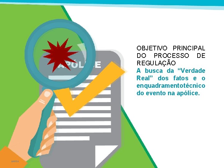 OBJETIVO PRINCIPAL DO PROCESSO DE REGULAÇÃO A busca da “Verdade Real” dos fatos e