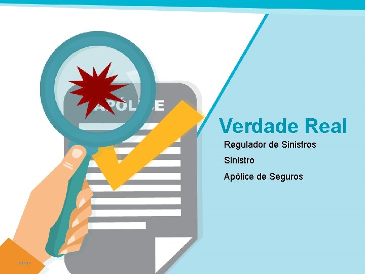 Verdade Real Regulador de Sinistros Sinistro Apólice de Seguros MARSH 