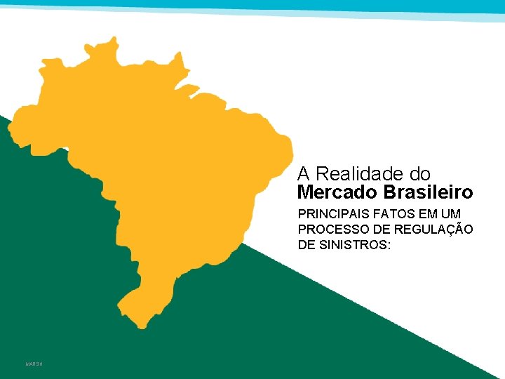 A Realidade do Mercado Brasileiro PRINCIPAIS FATOS EM UM PROCESSO DE REGULAÇÃO DE SINISTROS: