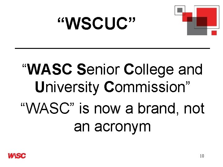 “WSCUC” “WASC Senior College and University Commission” “WASC” is now a brand, not an