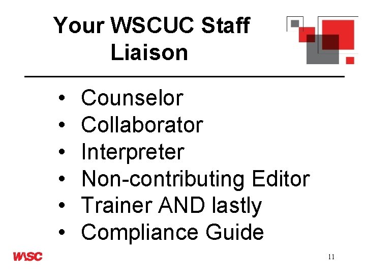 Your WSCUC Staff Liaison • • • Counselor Collaborator Interpreter Non-contributing Editor Trainer AND