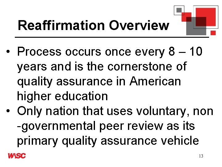 Reaffirmation Overview • Process occurs once every 8 – 10 years and is the