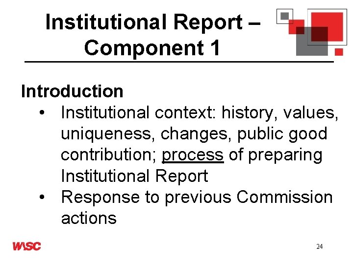 Institutional Report – Component 1 Introduction • Institutional context: history, values, uniqueness, changes, public