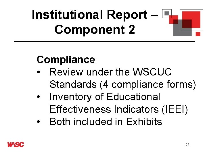 Institutional Report – Component 2 Compliance • Review under the WSCUC Standards (4 compliance