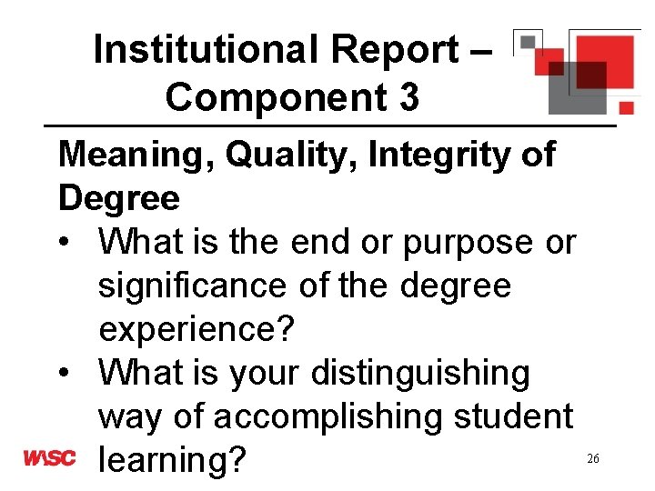 Institutional Report – Component 3 Meaning, Quality, Integrity of Degree • What is the