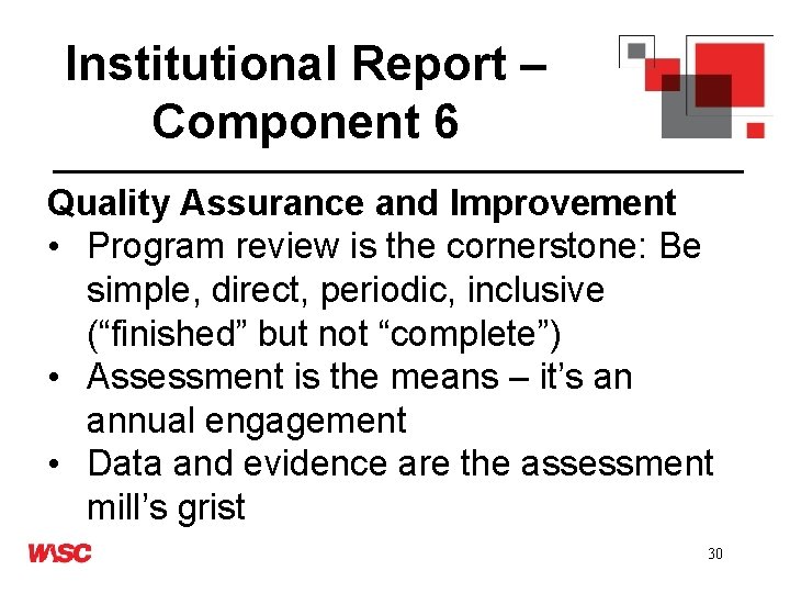 Institutional Report – Component 6 Quality Assurance and Improvement • Program review is the