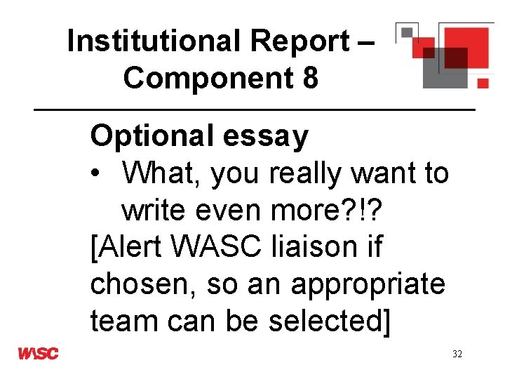Institutional Report – Component 8 Optional essay • What, you really want to write