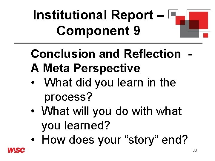 Institutional Report – Component 9 Conclusion and Reflection A Meta Perspective • What did