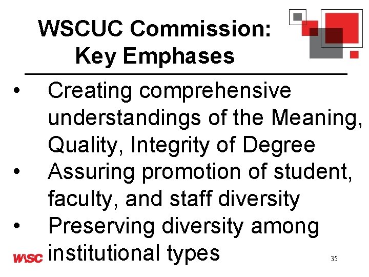 WSCUC Commission: Key Emphases • • • Creating comprehensive understandings of the Meaning, Quality,
