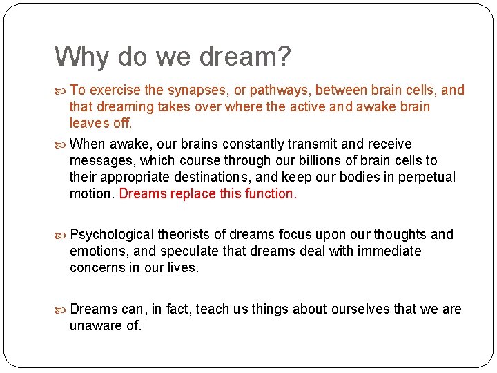 Why do we dream? To exercise the synapses, or pathways, between brain cells, and