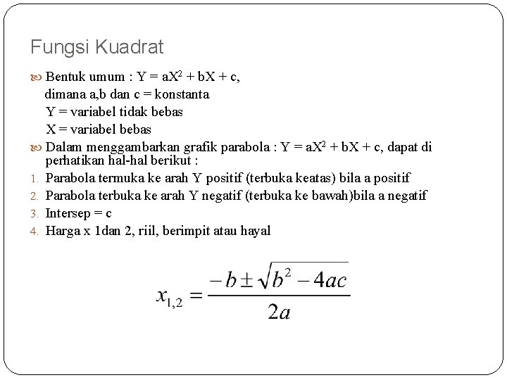 Fungsi Kuadrat Bentuk umum : Y = a. X 2 + b. X +