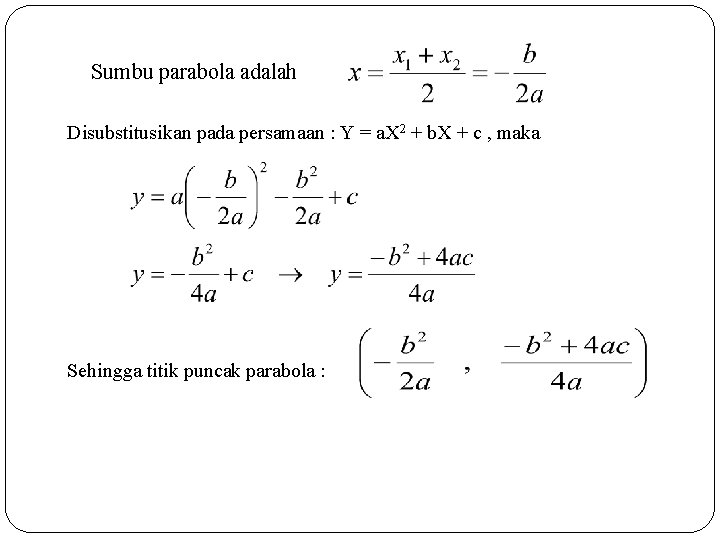 Sumbu parabola adalah Disubstitusikan pada persamaan : Y = a. X 2 + b.