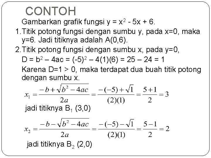 CONTOH Gambarkan grafik fungsi y = x 2 - 5 x + 6. 1.