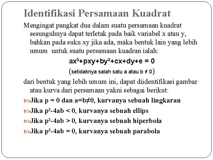 Identifikasi Persamaan Kuadrat Mengingat pangkat dua dalam suatu persamaan kuadrat sesunguhnya dapat terletak pada