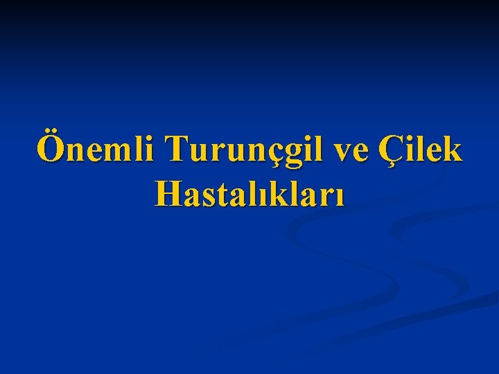 Önemli Turunçgil ve Çilek Hastalıkları 