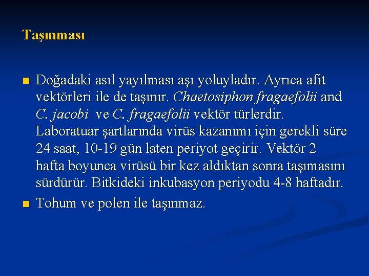 Taşınması n n Doğadaki asıl yayılması aşı yoluyladır. Ayrıca afit vektörleri ile de taşınır.