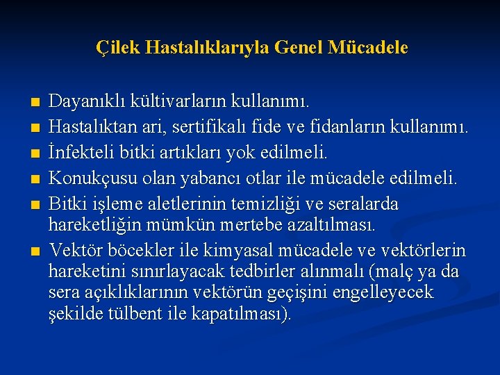 Çilek Hastalıklarıyla Genel Mücadele n n n Dayanıklı kültivarların kullanımı. Hastalıktan ari, sertifikalı fide