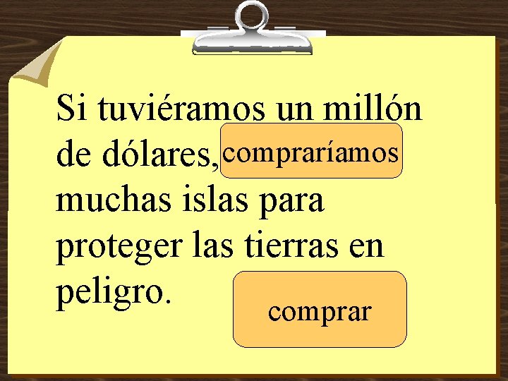 Si tuviéramos un millón de dólares, compraríamos _______ muchas islas para proteger las tierras