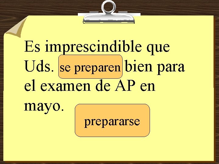 Es imprescindible que Uds. _______ se preparen bien para el examen de AP en