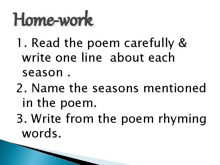 Home-work 1. Read the poem carefully & write one line about each season. 2.