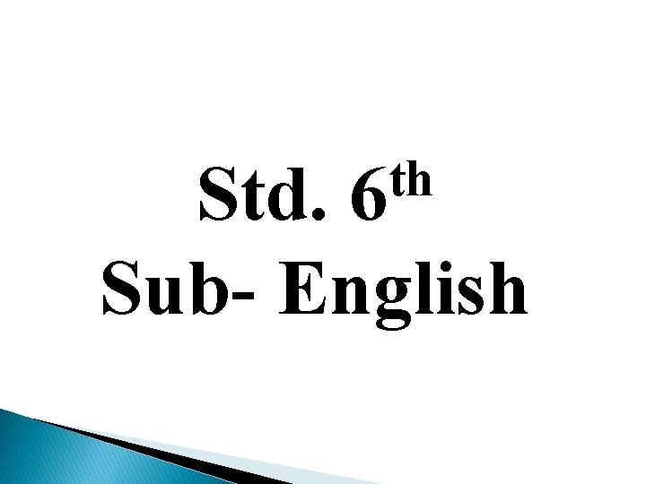 th 6 Std. Sub- English 