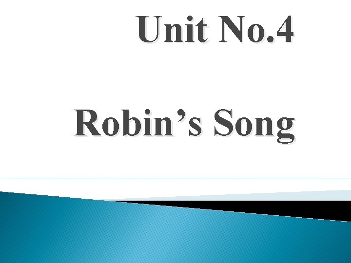 Unit No. 4 Robin’s Song 